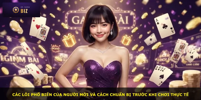 Các lỗi phổ biến của người mới và cách chuẩn bị trước khi chơi thực tế