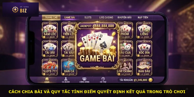 Cách chia bài và quy tắc tính điểm quyết định kết quả trong trò chơi