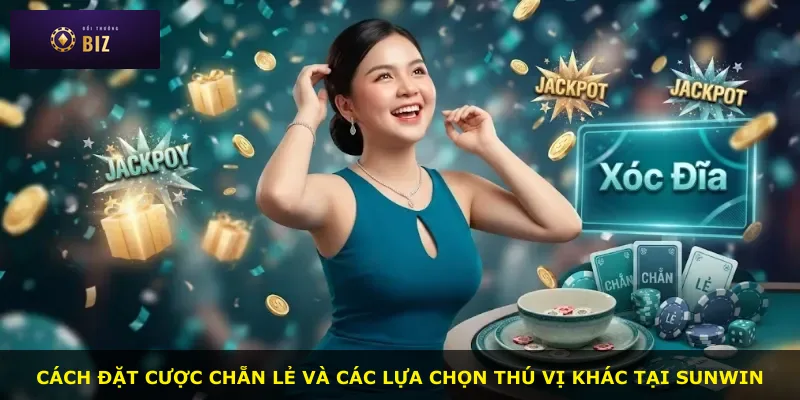 Cách đặt cược chẵn lẻ và các lựa chọn thú vị khác tại Sunwin