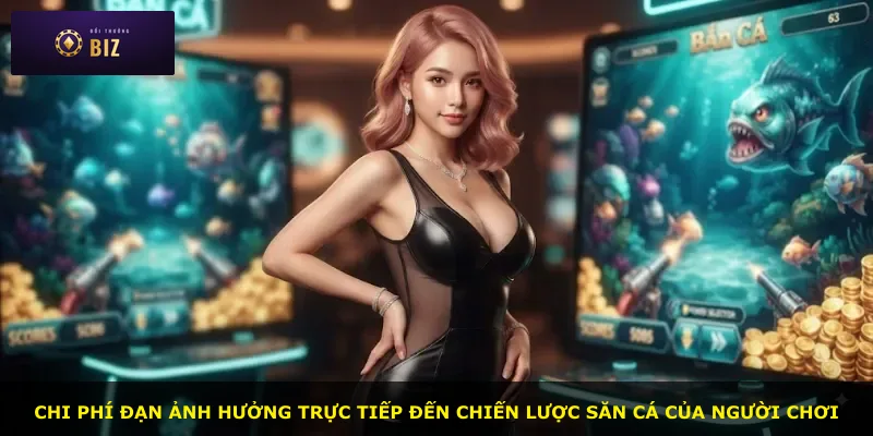 Chi phí đạn ảnh hưởng trực tiếp đến chiến lược săn cá của người chơi