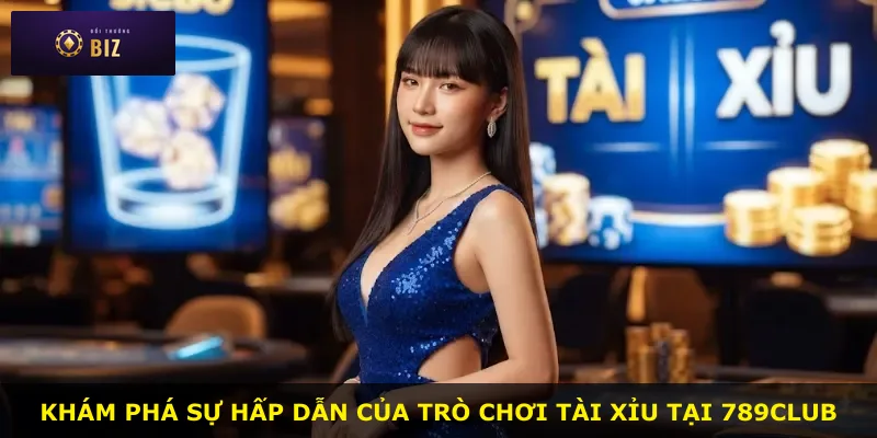 Khám phá sự hấp dẫn của trò chơi Tài xỉu tại 789club