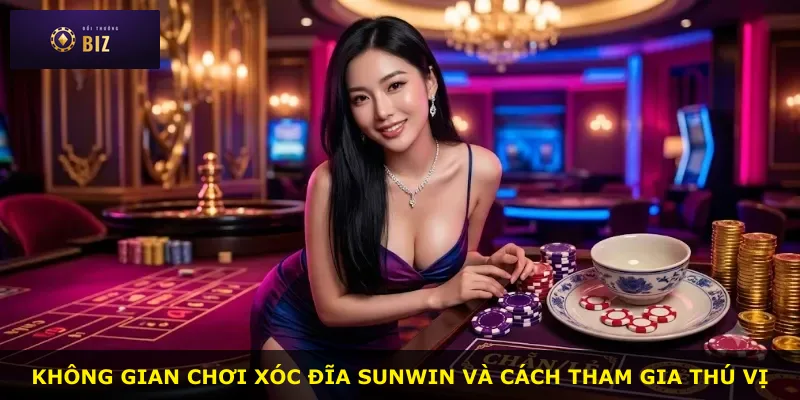 Không gian chơi xóc đĩa Sunwin và cách tham gia thú vị