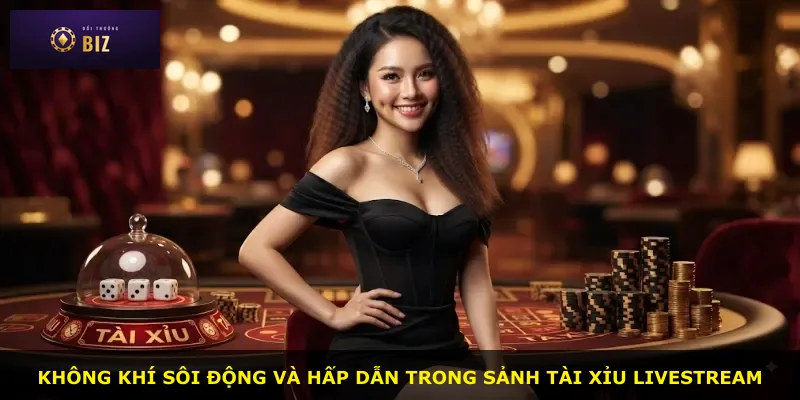 Không khí sôi động và hấp dẫn trong sảnh Tài xỉu Livestream