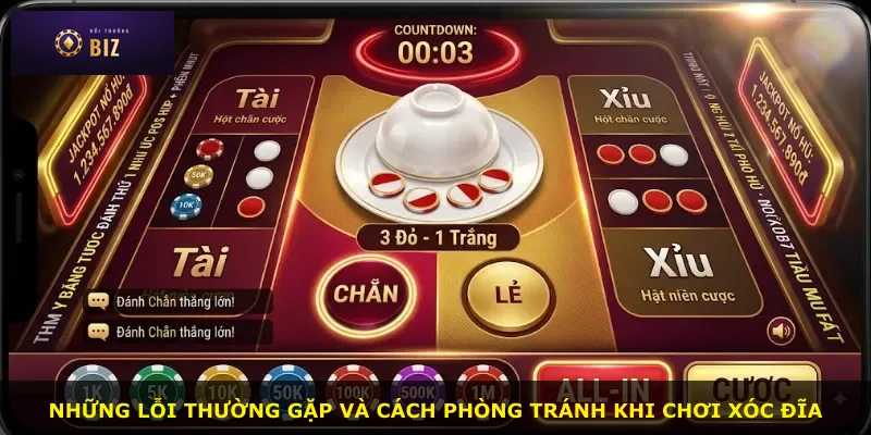 Những lỗi thường gặp và cách phòng tránh khi chơi Xóc đĩa