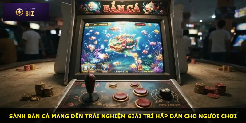 Sảnh bắn cá mang đến trải nghiệm giải trí hấp dẫn cho người chơi