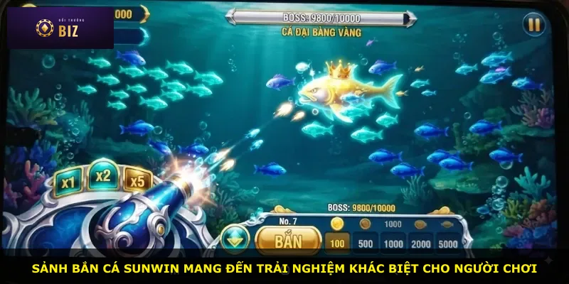 Sảnh bắn cá Sunwin mang đến trải nghiệm khác biệt cho người chơi
