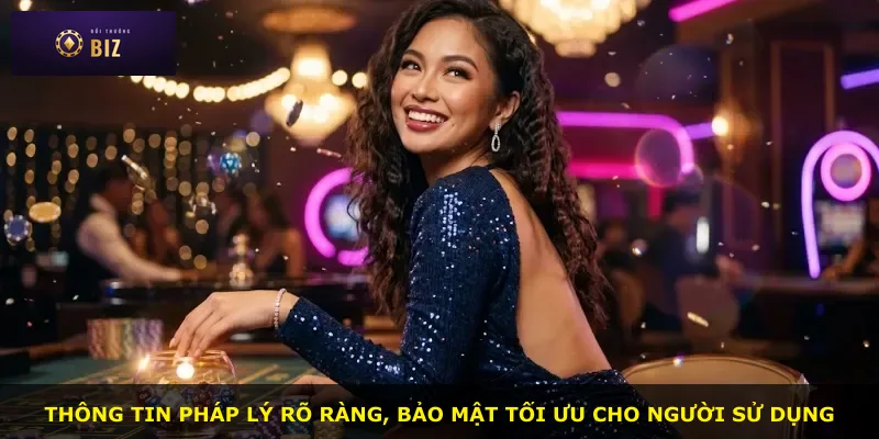 Thông tin pháp lý rõ ràng, bảo mật tối ưu cho người sử dụng