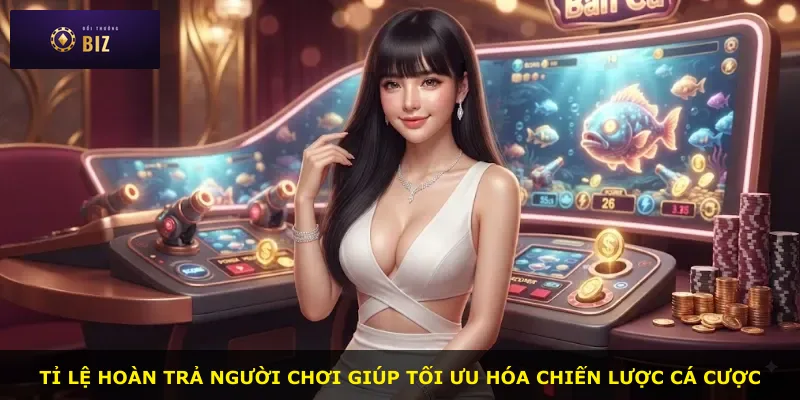 Tỉ lệ hoàn trả người chơi giúp tối ưu hóa chiến lược cá cược