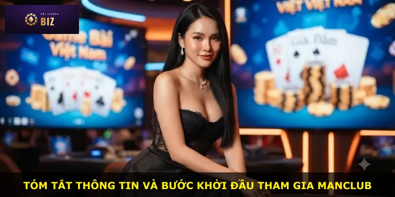 Tóm tắt thông tin và bước khởi đầu tham gia MANCLUB