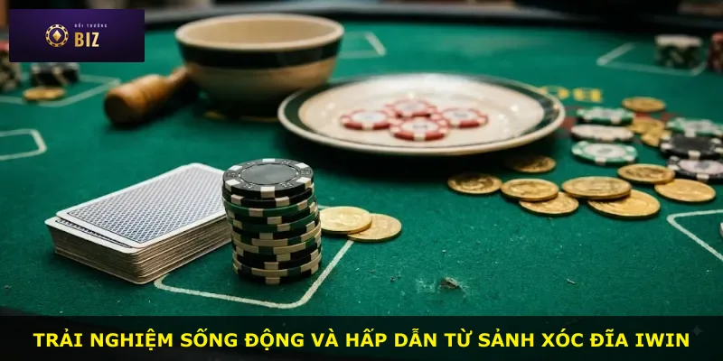 Trải nghiệm sống động và hấp dẫn từ sảnh xóc đĩa iWin