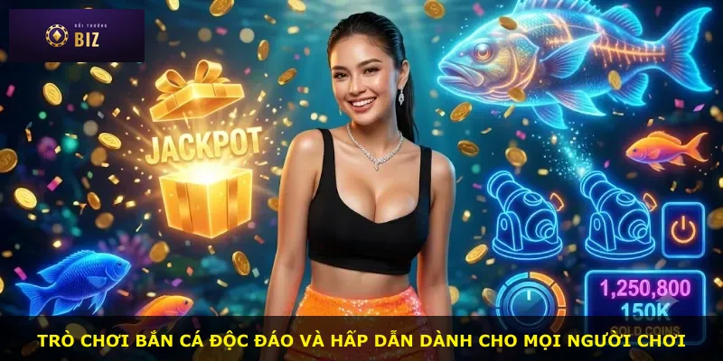 Trò chơi bắn cá độc đáo và hấp dẫn dành cho mọi người chơi